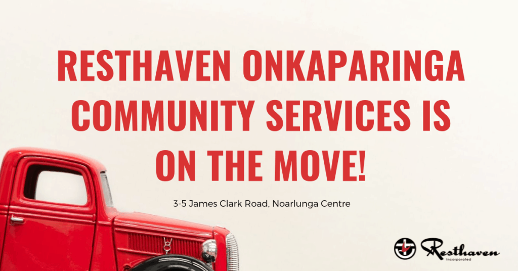 Resthaven Onkaparinga Community Services is on the move!