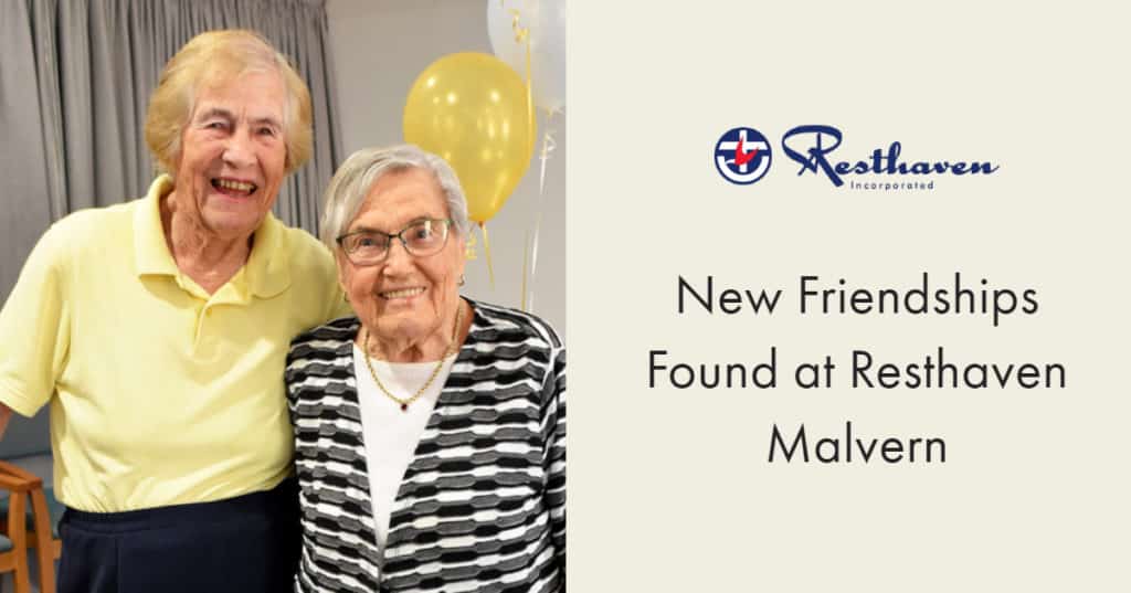 New Friendships Found at Resthaven Malvern