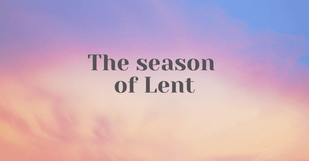 The season of Lent